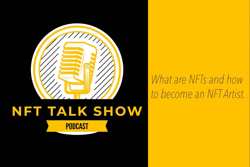 WHAT ARE NFTS AND HOW TO BECOME AN NFT ARTIST. NFT Podcast