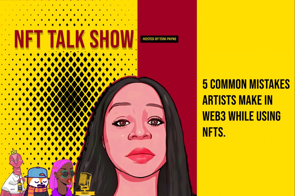 5 Common Mistakes Artists Make in Web3 While Using NFTs